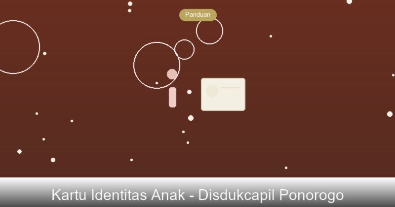 Cara Membuat KIA di Disdukcapil Kabupaten Ponorogo